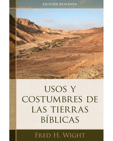Usos Y Costumbres De Las Tierras Biblicas (Edicion Revisada)-Fred H. Wight