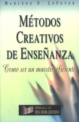 Métodos Creativos de Enseñanza- Marlene D. LeFever