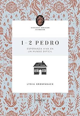 Libro 1-2 Pedro (Estudios Bíblicos Florecer)- Lydia Brownback