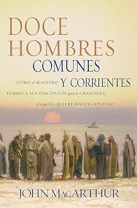 Doce Hombres Comunes y Corrientes- John Macarthur