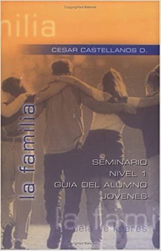 La Familia Seminario Nivel 1 Guía Del Alumno Jóvenes- Cesar Castellanos