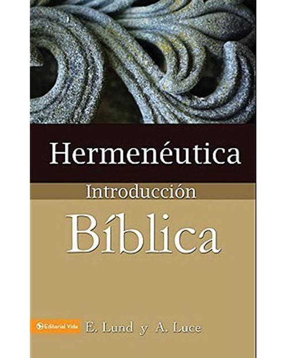 Hermeneutica Introduccion Biblica-E. Lund/A. Luce