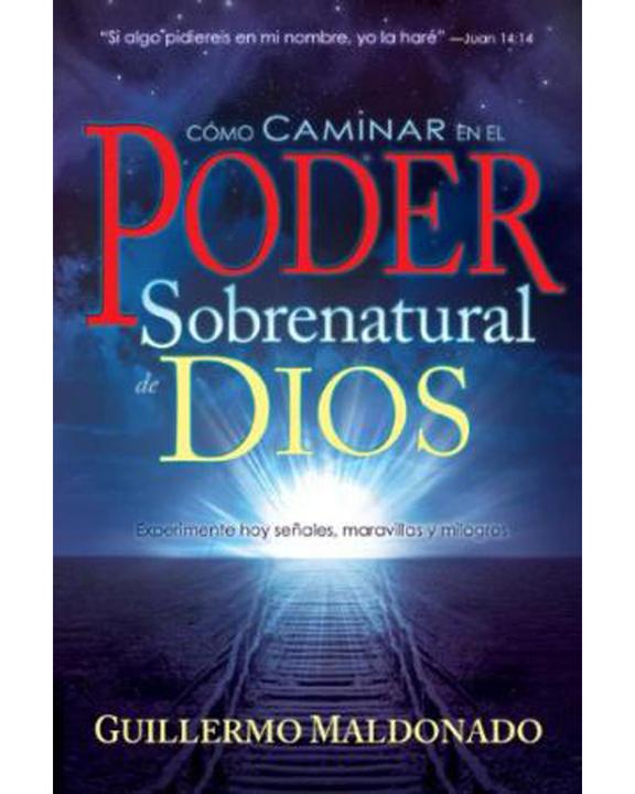 Como Caminar En El Poder Sobrenatural De Dios-Guillermo Maldonado